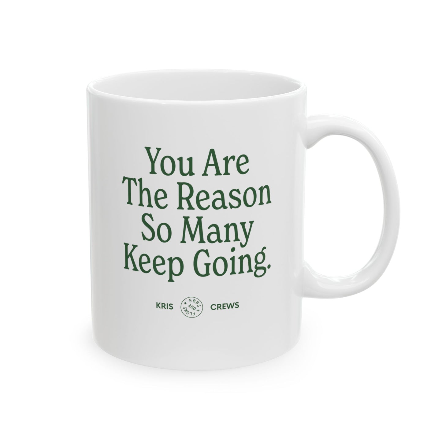 You Are the Reason - Ceramic Mug, (11oz)
